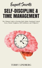 Expert Secrets - Self-Discipline & Time Management, Lindberg Terry
