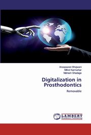 Digitalization in Prosthodontics, Bhojwani Anoopsaran