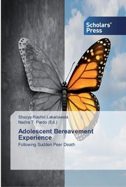 ksiazka tytu: Adolescent Bereavement Experience autor: Lakadawala Shazya Rashid