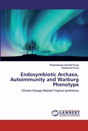 Endosymbiotic Archaea, Autoimmunity and Warburg Phenotype, Kurup Ravikumar