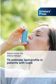 To estimate lipid profile in patients with copd, Jha Roshan Kumar