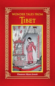 Wonder Tales from Tibet, Jewett Eleanore Myers