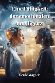 Eine Fhigkeit der emotionalen Intelligenz, Wagner Gerde