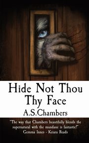 Hide Not Thou Thy Face, Chambers A.S.