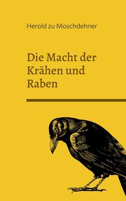 Die Macht der Krhen und Raben, zu Moschdehner Herold