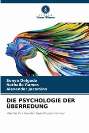 DIE PSYCHOLOGIE DER BERREDUNG, Delgado Sonya