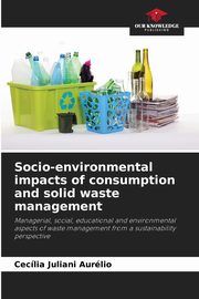 Socio-environmental impacts of consumption and solid waste management, Aurlio Ceclia Juliani