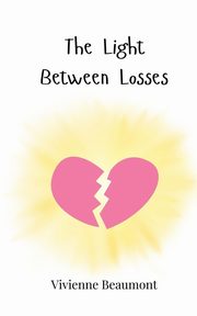 The Light Between Losses, Beaumont Vivienne