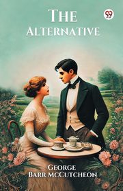 The Alternative, McCutcheon George Barr