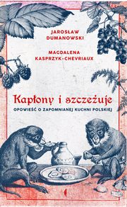 ksiazka tytu: Kapony i szczeuje autor: Kasprzyk-Chevriaux Magdalena, Dumanowski Jarosaw