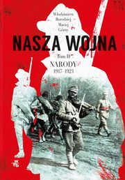 ksiazka tytu: Nasza wojna Tom 2 Narody 1917-1923 autor: Grny Maciej, Borodziej Wodzimierz