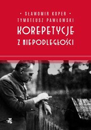 ksiazka tytu: Korepetycje z niepodlegoci autor: Koper Sawomir, Pawowski Tymoteusz