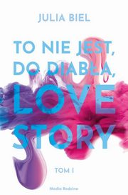 To nie jest do diaba love story!, Biel Julia