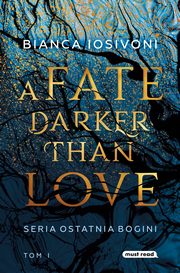 A Fate Darker than Love Ostatnia Bogini Tom 1, Iosivoni Bianca