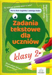 Zadania tekstowe dla uczniw klasy 2, Buk-Cegieka Marta, Dejko Jadwiga