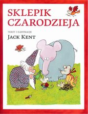 ksiazka tytu: Sklepik czarodzieja autor: Kent Jack