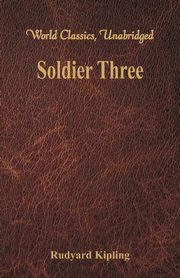 Soldier Three (World Classics, Unabridged), Kipling Rudyard