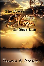 The Power of Now in Your Life, Pierce Tangela B