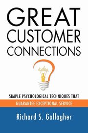 GREAT CUSTOMER CONNECTIONS, Gallagher Richard S.