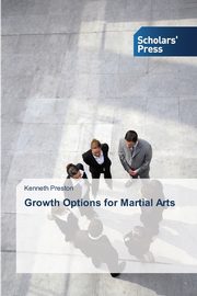 Growth Options for Martial Arts, Preston Kenneth