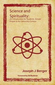 Science and Spirituality, Berger Joseph J