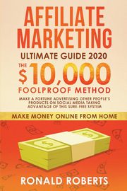 Affiliate Marketing Ultimate Guide, Ronald Roberts