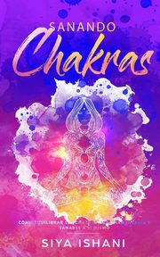 Sanando Chakras, ISHANI SIYA