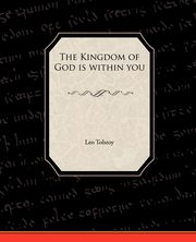 The Kingdom of God Is Within You, Tolstoy Leo Nikolayevich