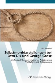 Selbstmorddarstellungen bei Otto Dix und George Grosz, Beckmann Inke
