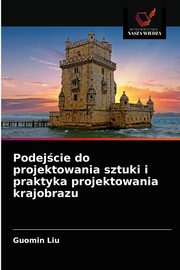 ksiazka tytu: Podejcie do projektowania sztuki i praktyka projektowania krajobrazu autor: Liu Guomin