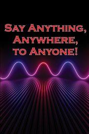Say Anything, Anywhere, to Anyone!, Hawk Elissa