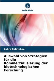 Auswahl von Strategien fr die Kommerzialisierung der biotechnologischen Forschung, Kalatehaei Zahra