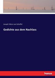 Gedichte aus dem Nachlass, Scheffel Joseph Viktor von