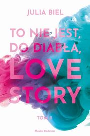 To nie jest, do diaba, love story! Tom 2, Biel Julia