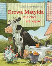ksiazka tytu: Krowa Matylda nie chce si kpa autor: Steffensmeier Alexander