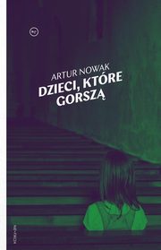 Dzieci ktre gorsz, Nowak Artur