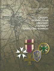 ksiazka tytu: Ordery odznaczenia i odznaki onierzy Garnizonu Suwaki autor: Patonow Grzegorz Lech