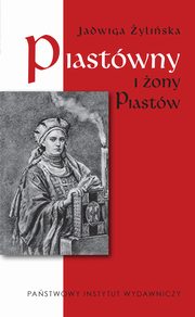 ksiazka tytu: Piastwny i ony Piastw autor: yliska Jadwiga