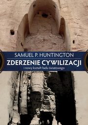 ksiazka tytu: Zderzenie cywilizacji i nowy ksztat adu wiatowego autor: Huntington Samuel P.