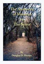The Authority of Material vs. the Spirit, Hunter Douglas D.