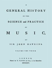 A General History of the Science and Practice of Music. Vol.3 of 5. [Facsimile of 1776 Edition of Vol.3.], Hawkins John
