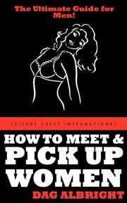 How to Meet and Pick Up Women, Albright Dag