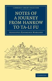 Notes of a Journey from Hankow to Ta-Li Fu, Margary Augustus Raymond