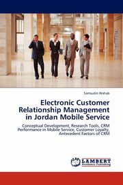 Electronic Customer Relationship Management in Jordan Mobile Service, Wahab Samsudin