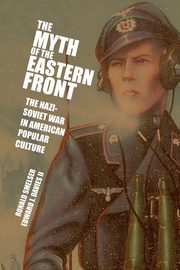 The Myth of the Eastern Front, Smelser Ronald