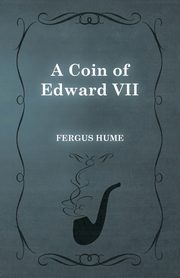 A Coin of Edward VII, Hume Fergus