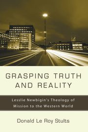 Grasping Truth and Reality, Stults Donald Le Roy