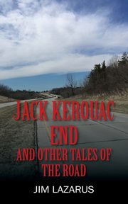 Jack Kerouac End and Other Tales of the Road, Lazarus Jim