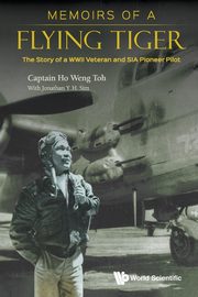 MEMOIRS OF A FLYING TIGER, WENG TOH HO
