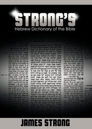 Strong's Hebrew Dictionary of the Bible (Strong's Dictionary), Strong James